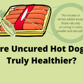 Are Uncured Hot Dogs Truly Healthier?