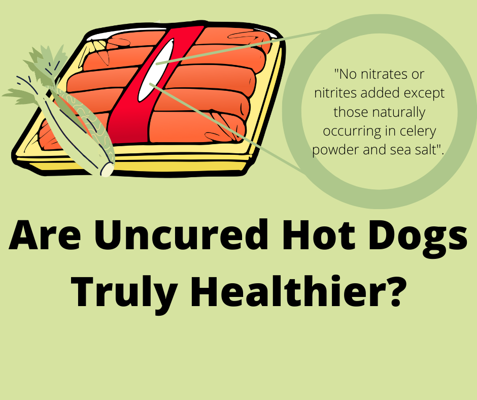 Are uncured hot dogs truly healthier?